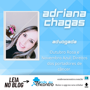 Outubro Rosa e Novembro Azul: Direitos dos portadores de câncer.