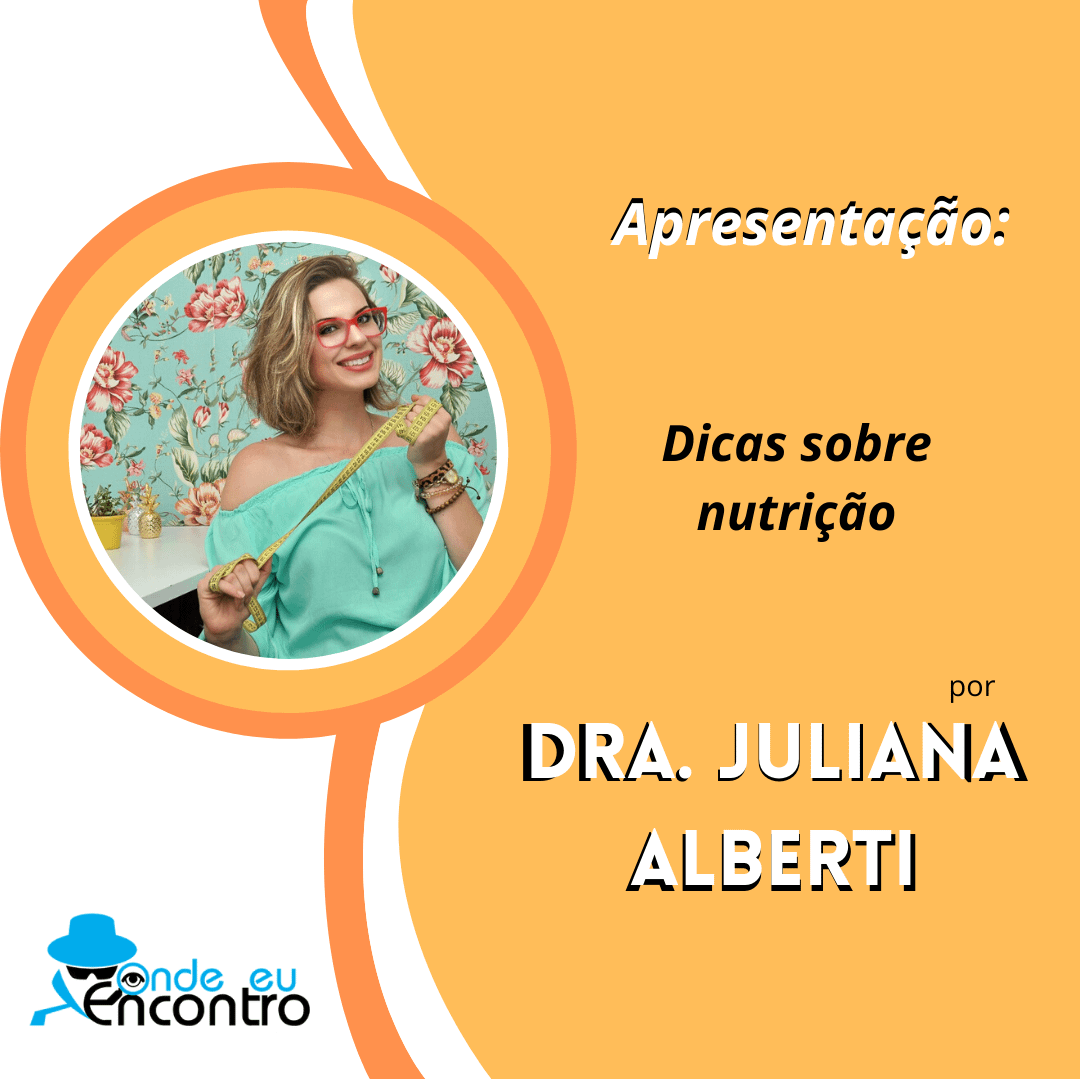 Apresentação: Conheça a nutricionista Dra. Juliana Alberti